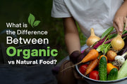 Organic vs Natural Food: What's the Real Difference?