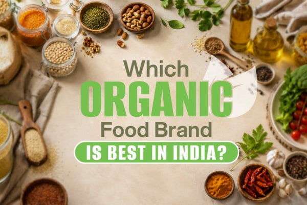 Which Organic Food Brand Is Best in India? An Honest Comparison