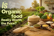 Is Organic Food Really Worth the Price? An Honest Look