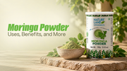 Moringa Powder: Benefits, Uses, and How to Add It to Your Diet